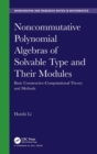 Noncommutative Polynomial Algebras of Solvable Type and Their Modules : Basic Constructive-Computational Theory and Methods - Book