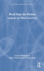 Word from the Mother : Language and African Americans - Book