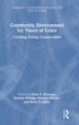 Community Development for Times of Crisis : Creating Caring Communities - Book