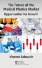 The Future of the Medical Plastics Market : Opportunities for Growth - Book