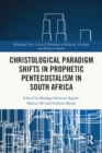 Christological Paradigm Shifts in Prophetic Pentecostalism in South Africa - Book