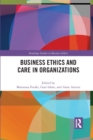 Business Ethics and Care in Organizations - Book