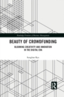 Beauty of Crowdfunding : Blooming Creativity and Innovation in the Digital Era - Book