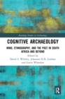 Cognitive Archaeology : Mind, Ethnography, and the Past in South Africa and Beyond - Book