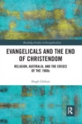 Evangelicals and the End of Christendom : Religion, Australia and the Crises of the 1960s - Book