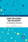 Jakob von Uexkull and Philosophy : Life, Environments, Anthropology - Book