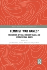Feminist War Games? : Mechanisms of War, Feminist Values, and Interventional Games - Book