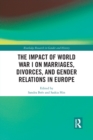 The Impact of World War I on Marriages, Divorces, and Gender Relations in Europe - Book