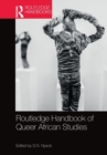 Routledge Handbook of Queer African Studies - Book