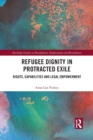 Refugee Dignity in Protracted Exile : Rights, Capabilities and Legal Empowerment - Book
