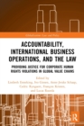 Accountability, International Business Operations and the Law : Providing Justice for Corporate Human Rights Violations in Global Value Chains - Book