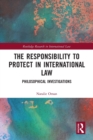 The Responsibility to Protect in International Law : Philosophical Investigations - Book