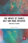 The Impact of China’s Belt and Road Initiative : From Asia to Europe - Book