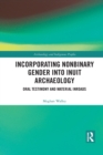 Incorporating Nonbinary Gender into Inuit Archaeology : Oral Testimony and Material Inroads - Book