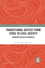 Transitional Justice from State to Civil Society : Democratization in Indonesia - Book