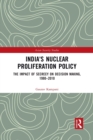 India's Nuclear Proliferation Policy : The Impact of Secrecy on Decision Making, 1980-2010 - Book