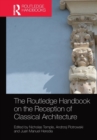 The Routledge Handbook on the Reception of Classical Architecture - Book