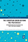 The European Union Beyond the Polycrisis? : Integration and politicization in an age of shifting cleavages - Book