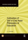 Cultivation of Self in East Asian Philosophy of Education - Book