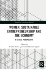 Women, Sustainable Entrepreneurship and the Economy : A Global Perspective - Book