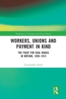 Workers, Unions and Payment in Kind : The Fight for Real Wages in Britain, 1820-1914 - Book