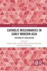 Catholic Missionaries in Early Modern Asia : Patterns of Localization - Book
