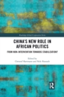 China’s New Role in African Politics : From Non-Intervention towards Stabilization? - Book