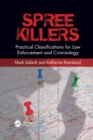 Spree Killers : Practical Classifications for Law Enforcement and Criminology - Book