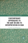 Contemporary Approaches to the Qur?an and its Interpretation in Iran - Book