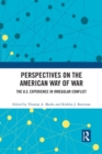 Perspectives on the American Way of War : The U.S. Experience in Irregular Conflict - Book