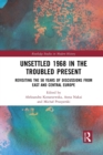 Unsettled 1968 in the Troubled Present : Revisiting the 50 Years of Discussions from East and Central Europe - Book