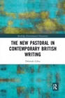 The New Pastoral in Contemporary British Writing - Book