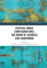 Critical Image Configurations: The Work of Georges Didi-Huberman : The Work of Georges Didi-Huberman - Book