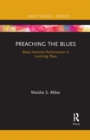 Preaching the Blues : Black Feminist Performance in Lynching Plays - Book