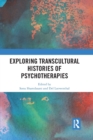 Exploring Transcultural Histories of Psychotherapies - Book