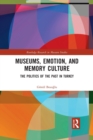 Museums, Emotion, and Memory Culture : The Politics of the Past in Turkey - Book