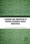 Learning and Innovation in Natural Resource Based Industries - Book