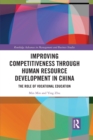 Improving Competitiveness through Human Resource Development in China : The Role of Vocational Education - Book
