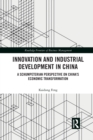 Innovation and Industrial Development in China : A Schumpeterian Perspective on China’s Economic Transformation - Book