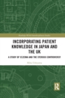Incorporating Patient Knowledge in Japan and the UK : A Study of Eczema and the Steroid Controversy - Book