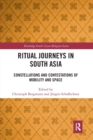 Ritual Journeys in South Asia : Constellations and Contestations of Mobility and Space - Book