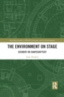 The Environment on Stage : Scenery or Shapeshifter? - Book