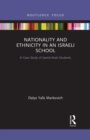 Nationality and Ethnicity in an Israeli School : A Case Study of Jewish-Arab Students - Book