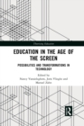 Education in the Age of the Screen : Possibilities and Transformations in Technology - Book