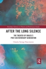After the Long Silence : The Theater of Brazil’s Post-Dictatorship Generation - Book