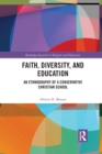 Faith, Diversity, and Education : An Ethnography of a Conservative Christian School - Book