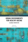 Urban Environments for Healthy Ageing : A Global Perspective - Book