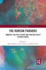 The Korean Paradox : Domestic Political Divide and Foreign Policy in South Korea - Book