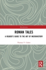 Roman Tales : A Reader’s Guide to the Art of Microhistory - Book