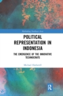 Political Representation in Indonesia : The Emergence of the Innovative Technocrats - Book